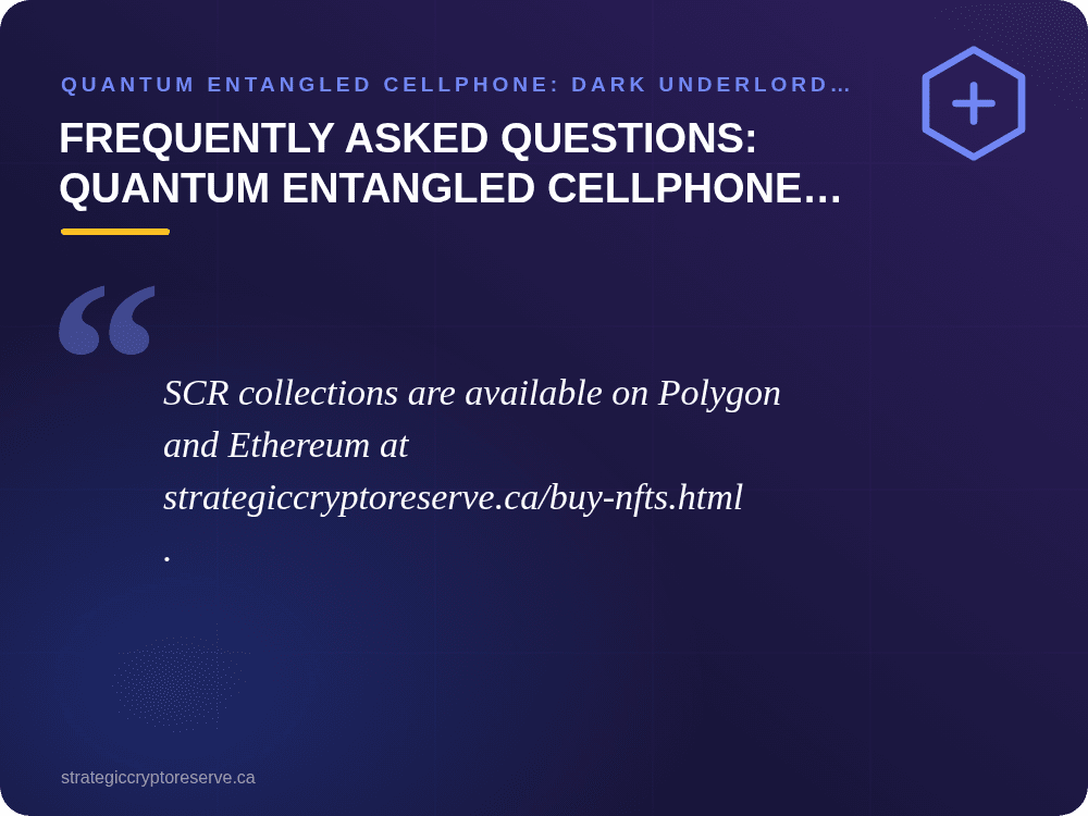 Frequently Asked Questions: Quantum Entangled Cellphone Edition: Quantum Entangled Cellphone: Dark Underlord Breaks Physics